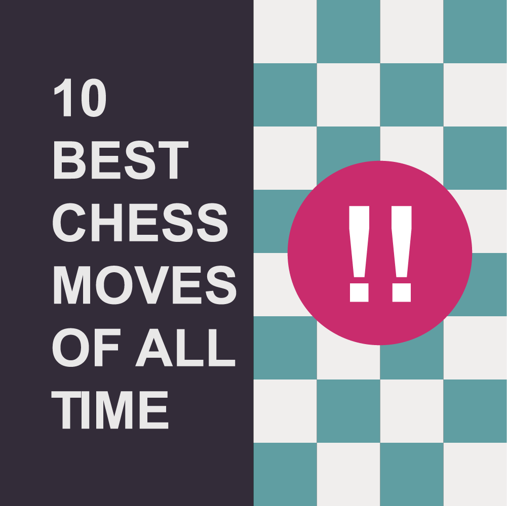 10 Best Chess Moves of All Time